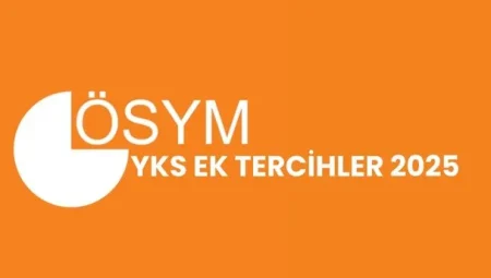 YKS Ek Tercihler 2025: Son Şans, Detaylar ve Öneriler