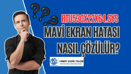 Windows 11 Rtu53cx22x64.sys Mavi Ekran Hatası Çözümü | Adım Adım Rehber