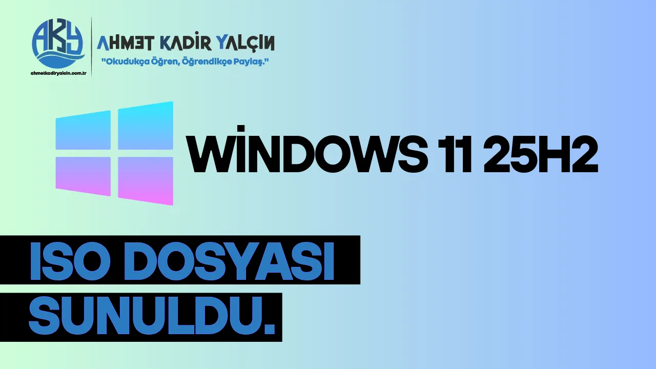Windows 11 25H2 Güncellemesi Geldi