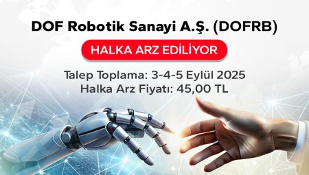 🚀DOF Robotik Sanayi A.Ş. Halka Arz Oluyor: Yatırımcılar İçin Fırsat Kapıları Aralanıyor