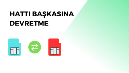 Telefon Hattı Nasıl Devredilir? Hattı Başkasına Devretme 2025
