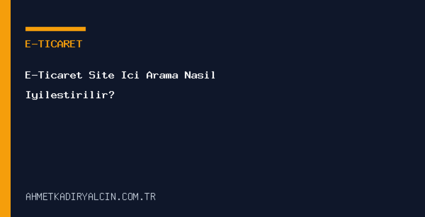 E-Ticaret Site İçi Arama Nasıl İyileştirilir?