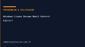 Windows Lisans Durumu Nasıl Kontrol Edilir?