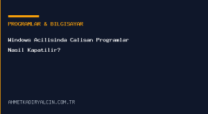 Windows Açılışında Çalışan Programlar Nasıl Kapatılır?
